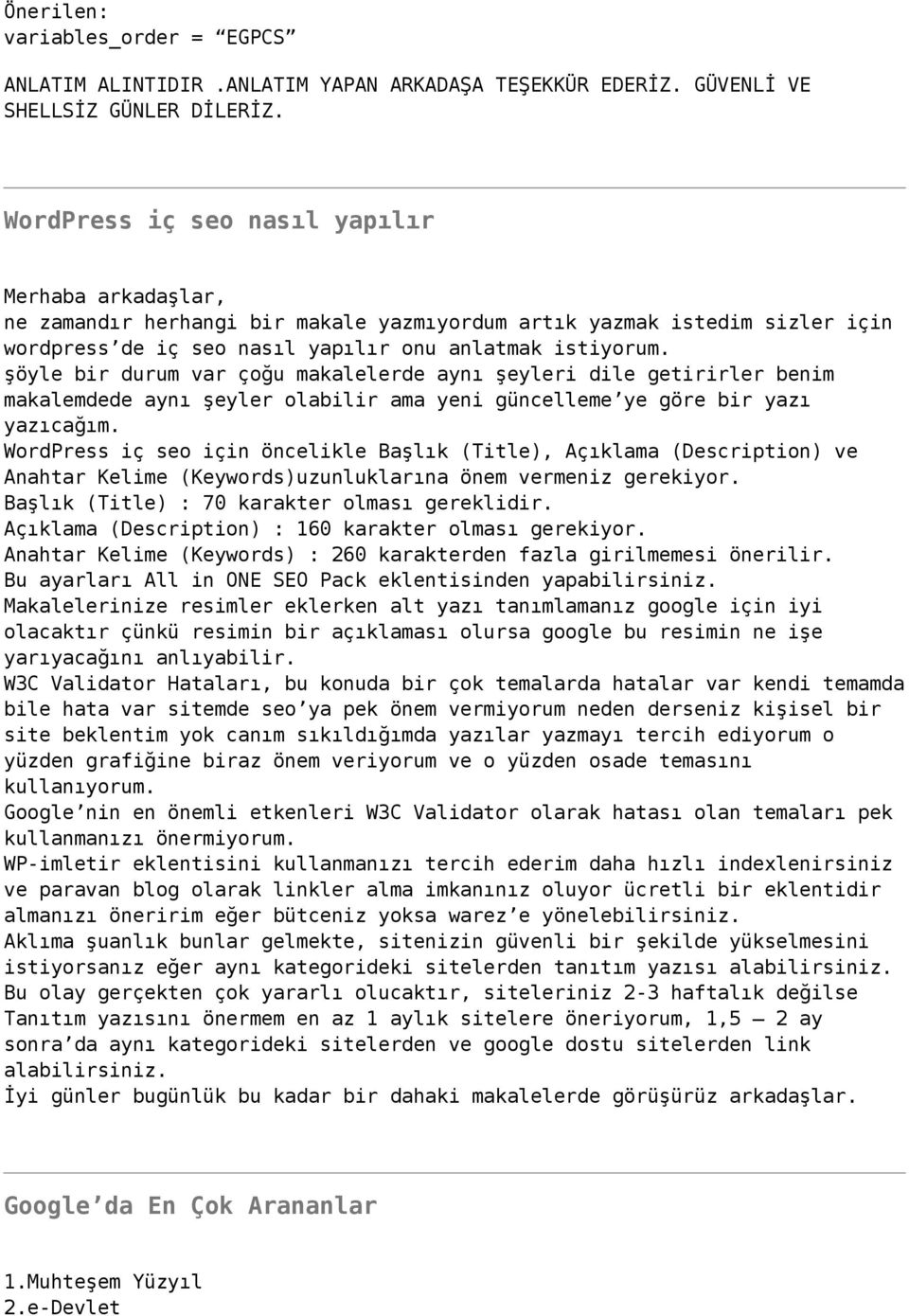 şöyle bir durum var çoğu makalelerde aynı şeyleri dile getirirler benim makalemdede aynı şeyler olabilir ama yeni güncelleme ye göre bir yazı yazıcağım.