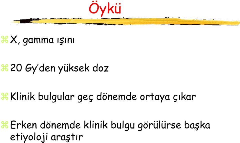 dönemde ortaya çıkar Erken dönemde