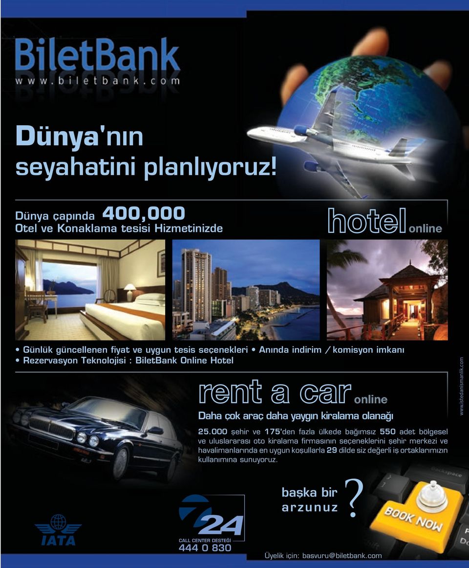 Rezervasyon Teknolojisi : BiletBank Online Hotel online Daha çok araç daha yaygın kiralama olanağı 25.