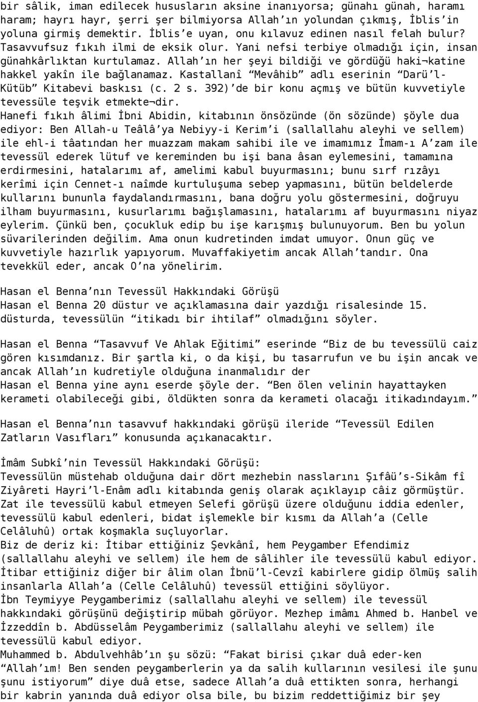 Allah ın her şeyi bildiği ve gördüğü haki katine hakkel yakîn ile bağlanamaz. Kastallanî Mevâhib adlı eserinin Darü l- Kütüb Kitabevi baskısı (c. 2 s.