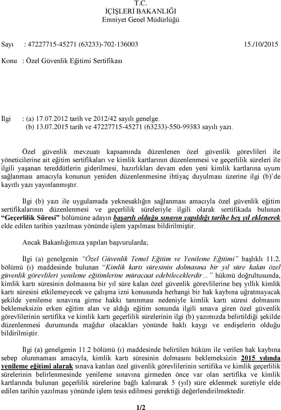 Özel güvenlik mevzuatı kapsamında düzenlenen özel güvenlik görevlileri ile yöneticilerine ait eğitim sertifikaları ve kimlik kartlarının düzenlenmesi ve geçerlilik süreleri ile ilgili yaşanan