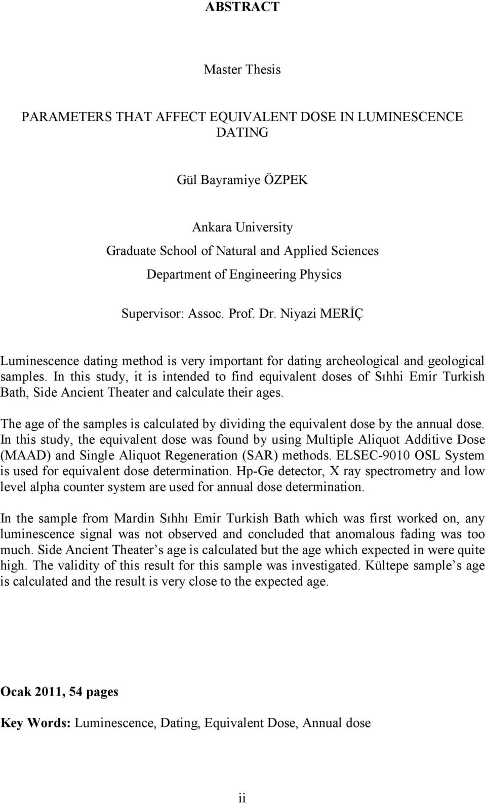 In this study, it is intended to find equivalent doses of Sıhhi Emir Turkish Bath, Side Ancient Theater and calculate their ages.