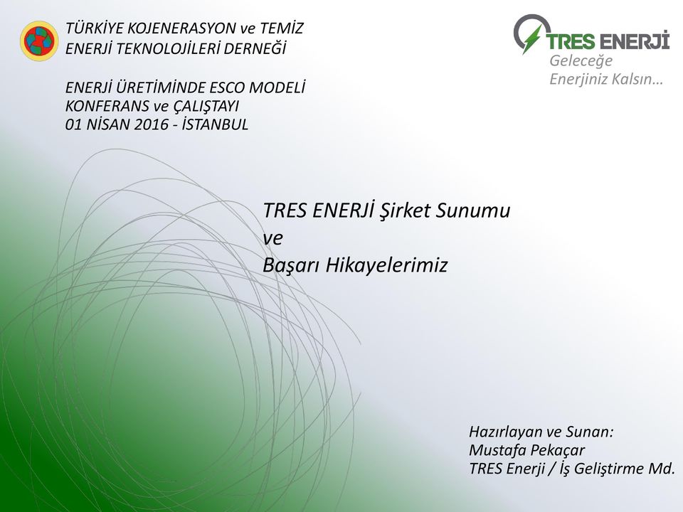 Geleceğe Enerjiniz Kalsın TRES ENERJİ Şirket Sunumu ve Başarı