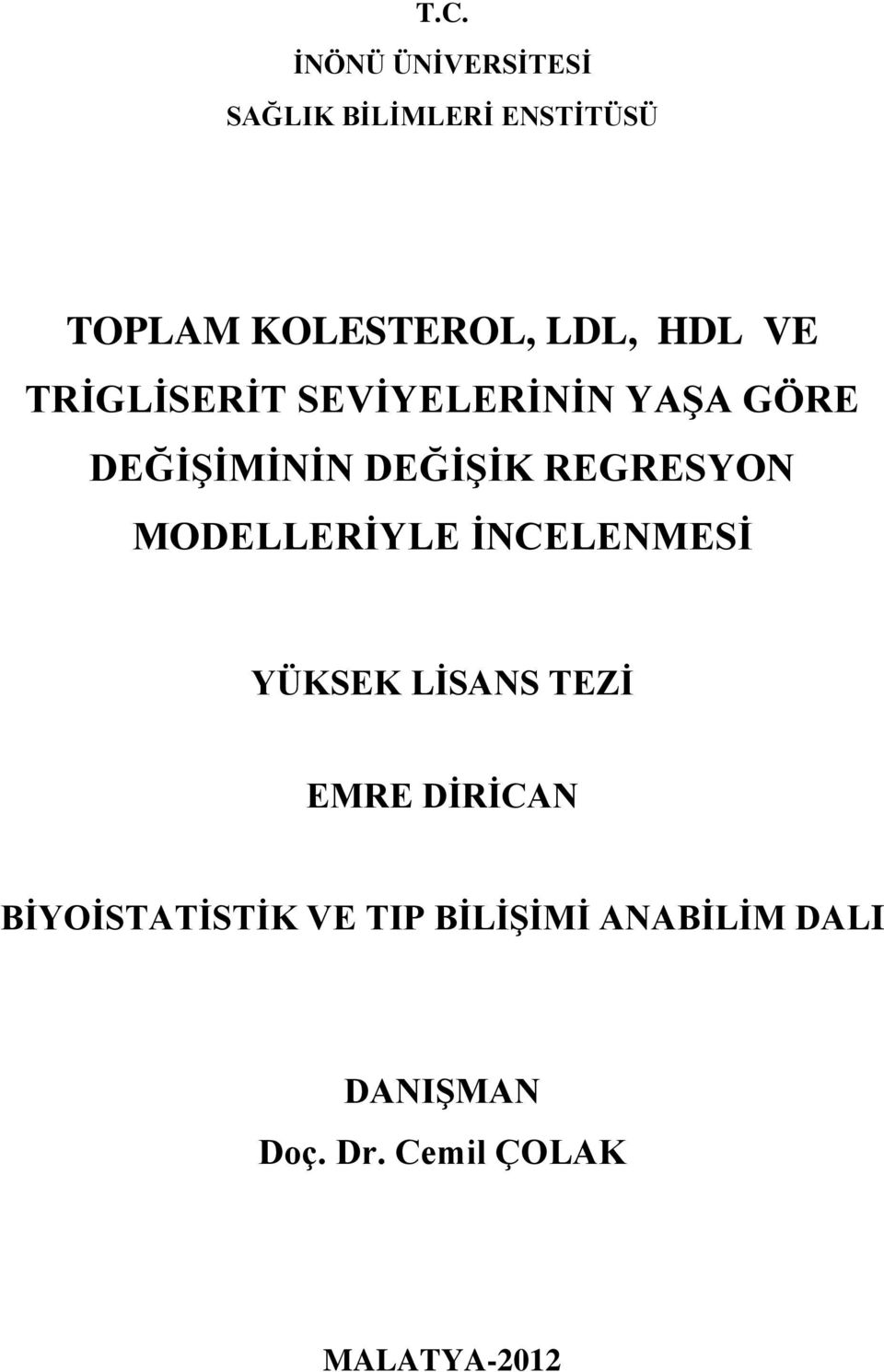 REGRESYON MODELLERİYLE İNCELENMESİ YÜKSEK LİSANS TEZİ EMRE DİRİCAN