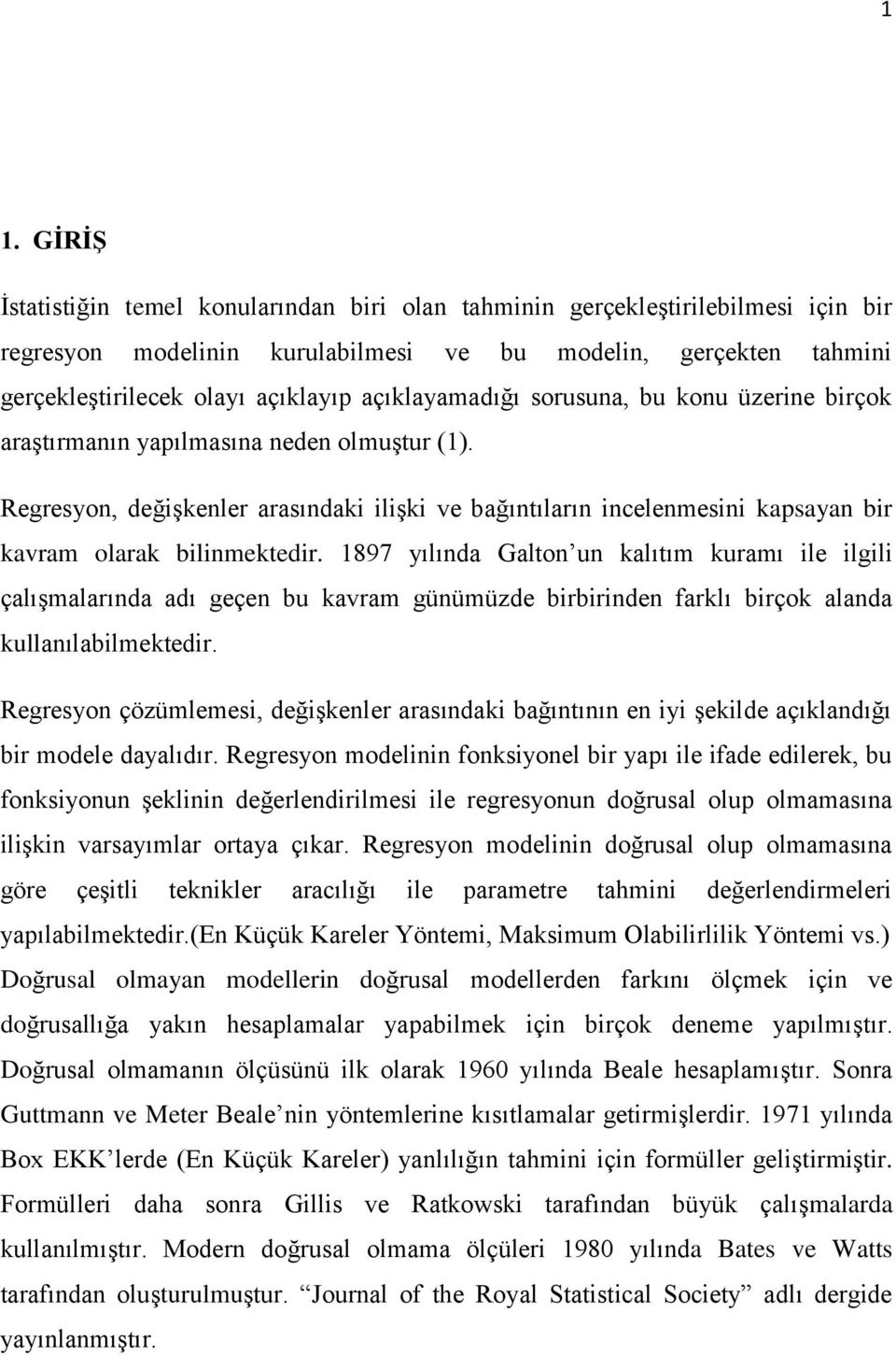 1897 yılıda Galto u kalıtım kuramı ile ilgili çalışmalarıda adı geçe bu kavram güümüzde birbiride farklı birçok alada kullaılabilmektedir.