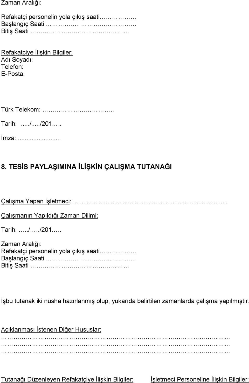 TESİS PAYLAŞIMINA İLİŞKİN ÇALIŞMA TUTANAĞI Çalışma Yapan İşletmeci:... Çalışmanın Yapıldığı Zaman Dilimi: Tarih:../../201.