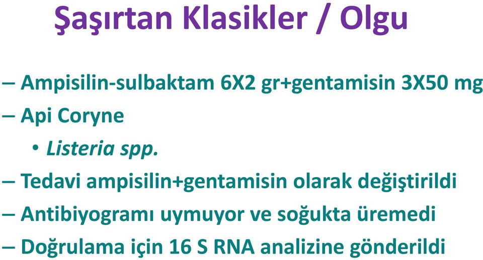 Tedavi ampisilin+gentamisin olarak değiştirildi