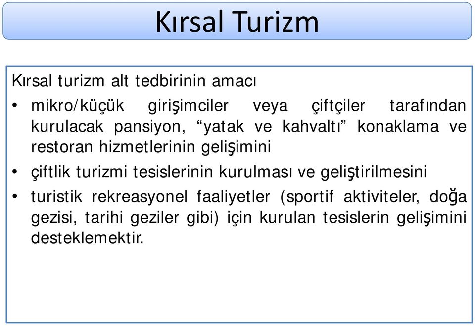 çiftlik turizmi tesislerinin kurulması ve geliştirilmesini turistik rekreasyonel faaliyetler