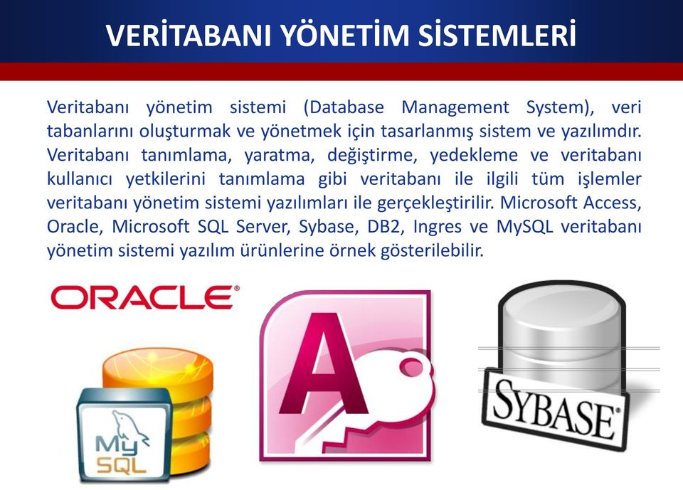 Veritabanı tanımlama, yaratma, değiştirme, yedekleme ve veritabanı kullanıcı yetkilerini tanımlama gibi veritabanı ile ilgili