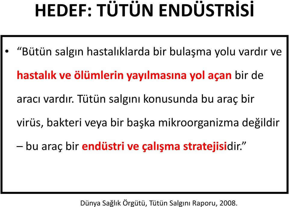 Tütün salgını konusunda bu araç bir virüs, bakteri veya bir başka mikroorganizma