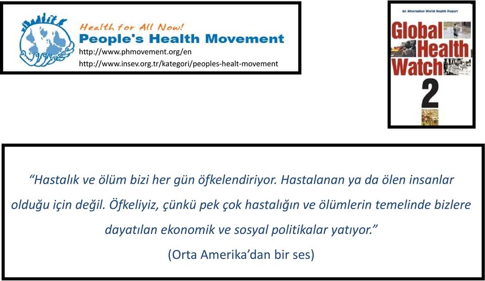 tr/kategori/peoples-healt-movement Hastalık ve ölüm bizi her gün öfkelendiriyor.