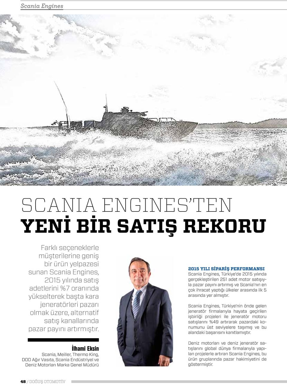 İlhami Eksin Scania, Meiller, Thermo King, DOD Ağır Vasıta, Scania Endüstriyel ve Deniz Motorları Marka Genel Müdürü 2015 yılı sipariş performansı Scania Engines, Türkiye de 2015 yılında
