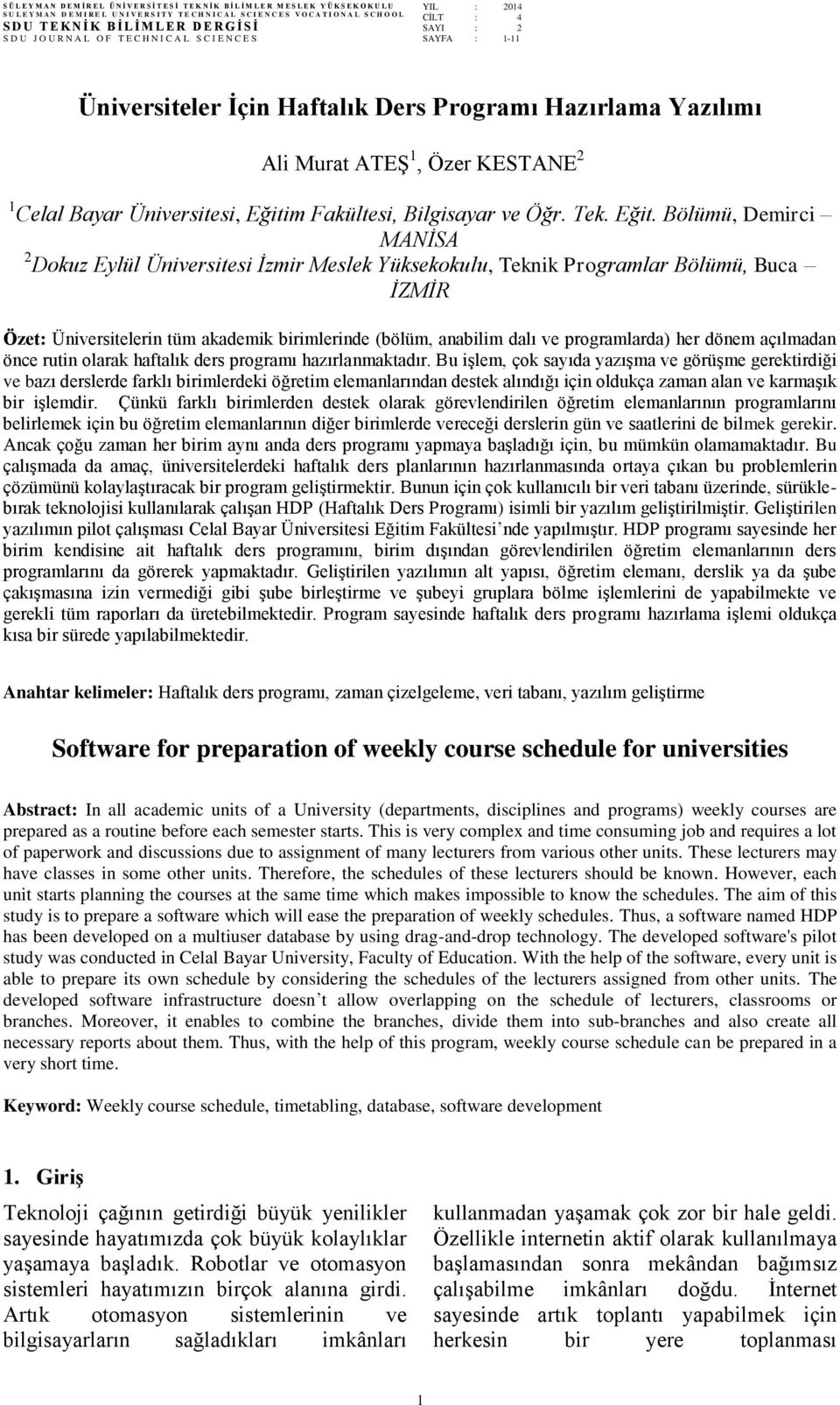 Haftalık Ders Programı Hazırlama Yazılımı Ali Murat ATEŞ 1, Özer KESTANE 2 1 Celal Bayar Üniversitesi, Eğiti