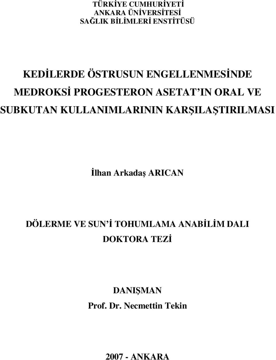 KULLANIMLARININ KARŞILAŞTIRILMASI İlhan Arkadaş ARICAN DÖLERME VE SUN İ