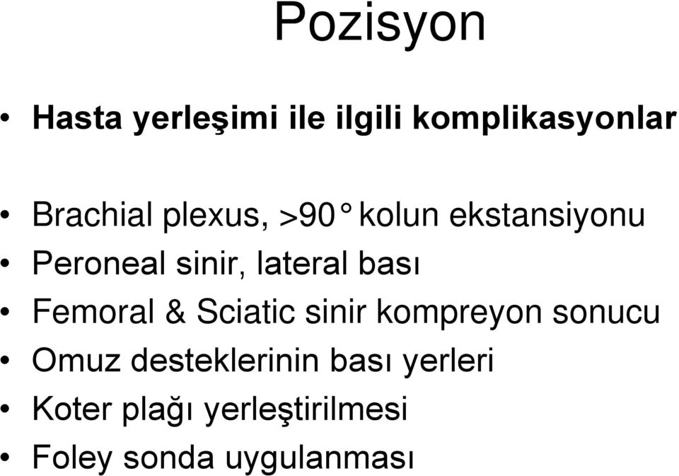 Femoral & Sciatic sinir kompreyon sonucu Omuz desteklerinin