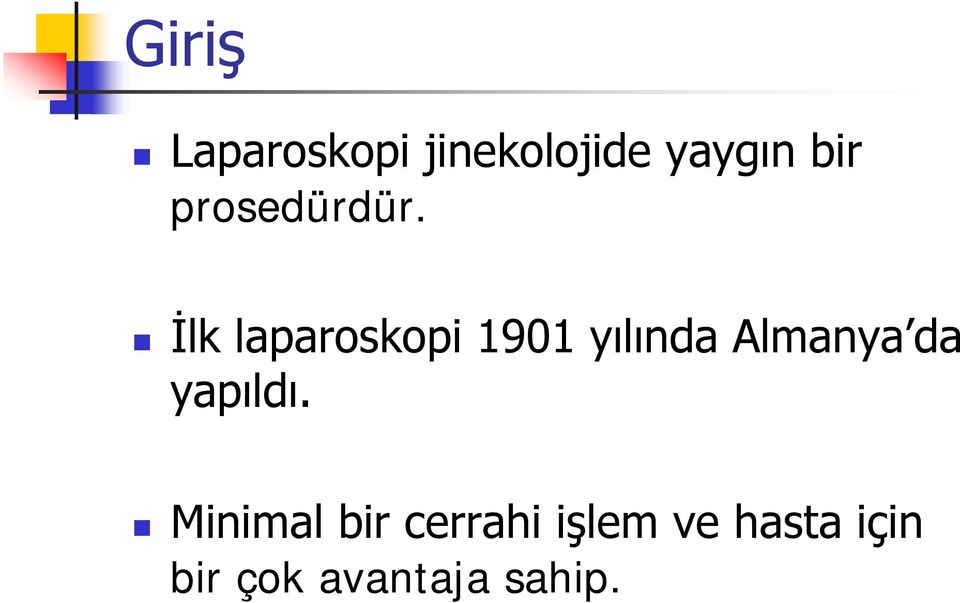 İlk laparoskopi 1901 yılında Almanya da