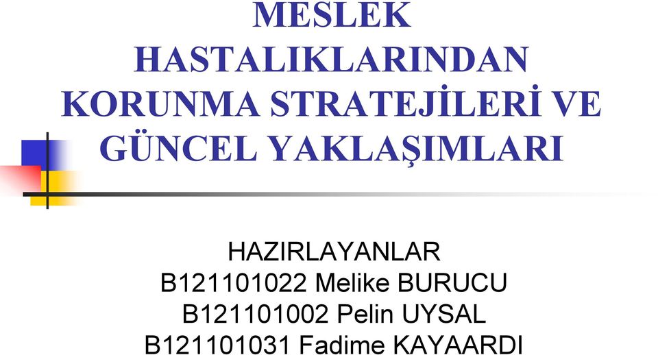 HAZIRLAYANLAR B121101022 Melike BURUCU