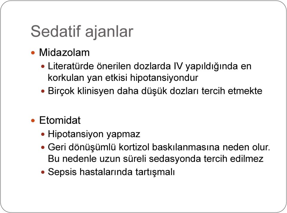 etmekte Etomidat Hipotansiyon yapmaz Geri dönüşümlü kortizol baskılanmasına