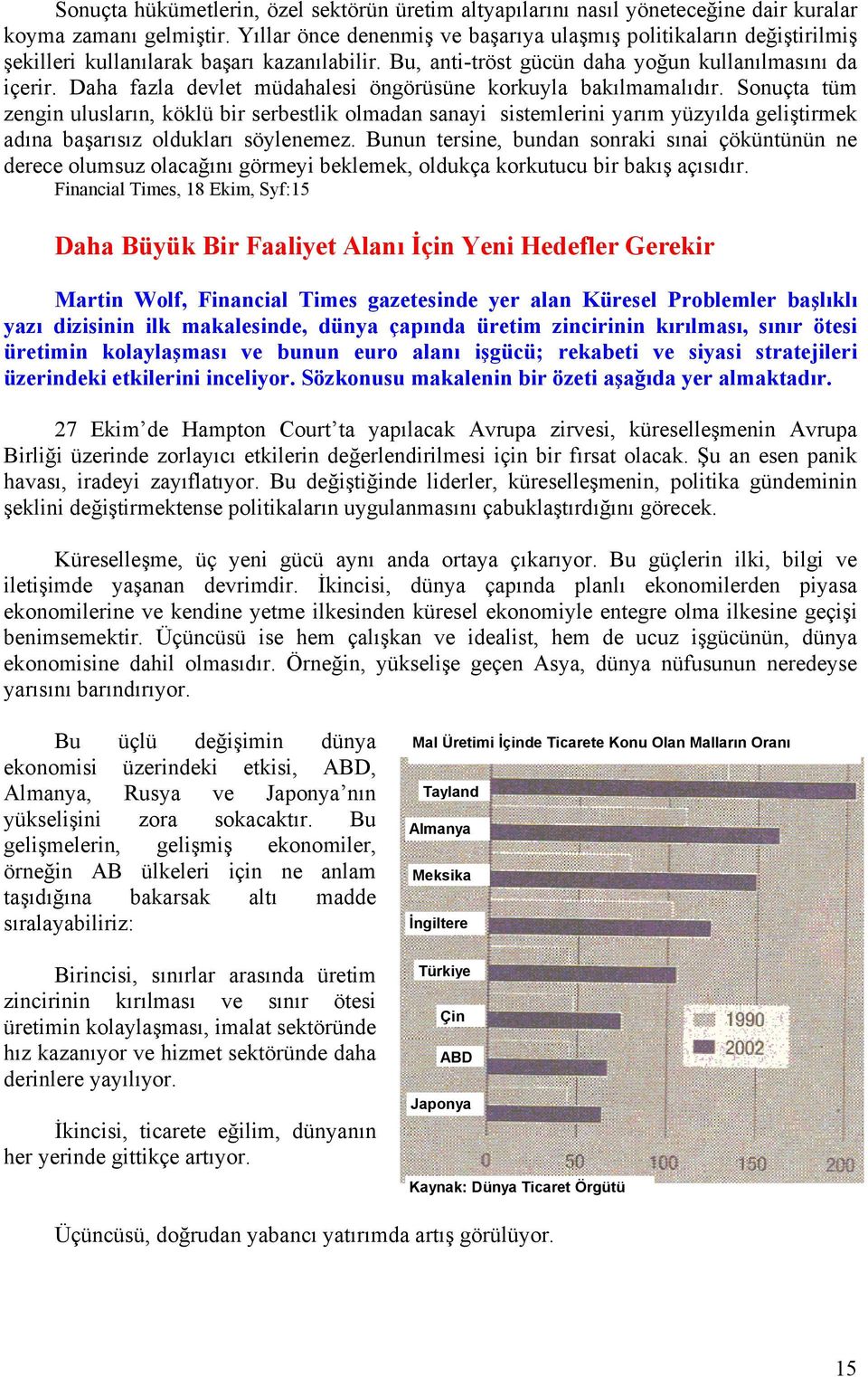 Daha fazla devlet müdahalesi öngörüsüne korkuyla bakılmamalıdır.