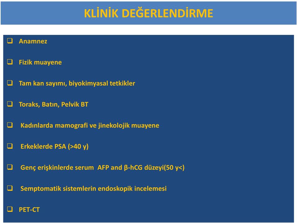 ve jinekolojik muayene Erkeklerde PSA (>40 y) Genç erişkinlerde serum