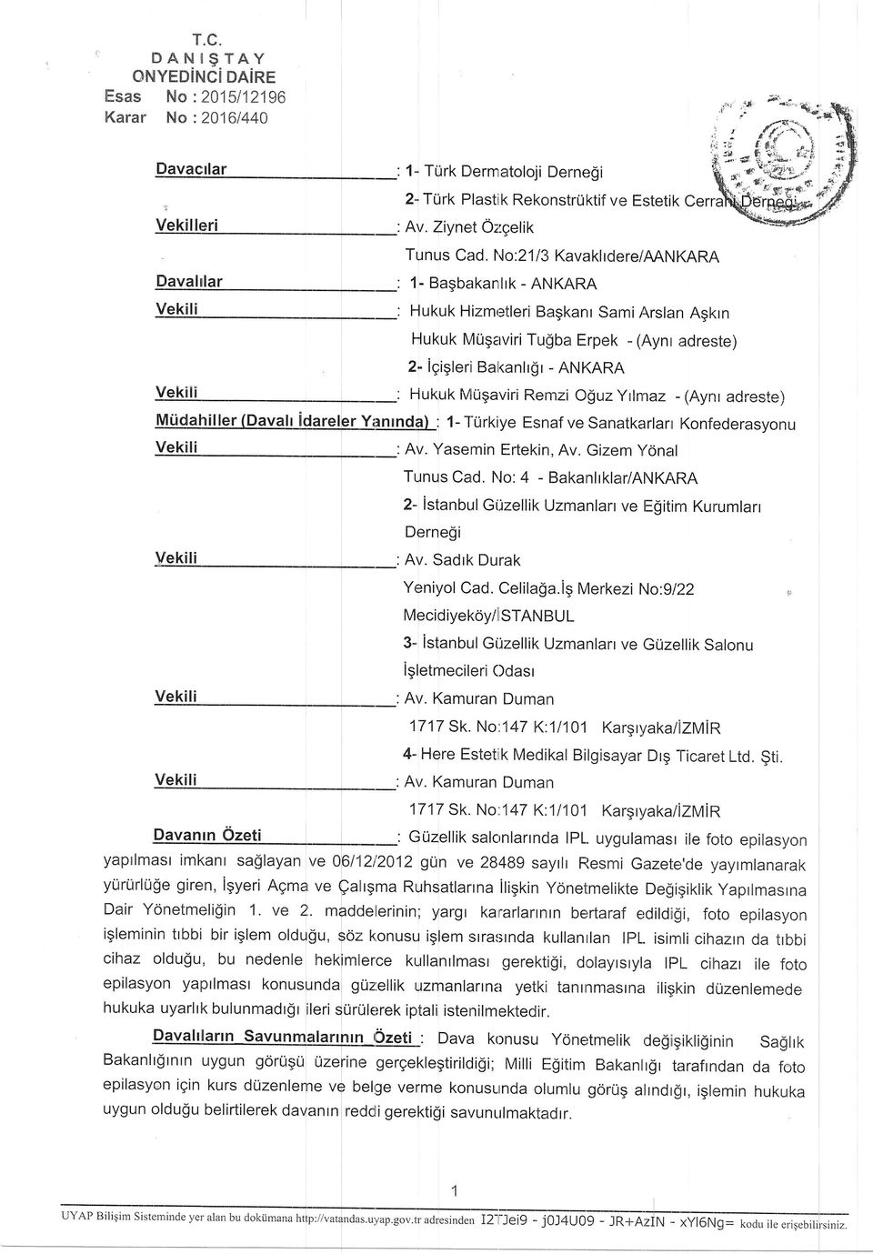 l,lo:2113 Kavaklrdelre/MlrlKARA 1- Bagbakanrlrk - ANKARA Hukuk Hizmr:tleri Bagkanl SamiArslurn Agkrn l-rlukuk MUgerviri Tugba Erpek - (Aynr adreste) 2' iqigleri Balkanlrgr - ANKARI\ : Hukuk MUgaviri