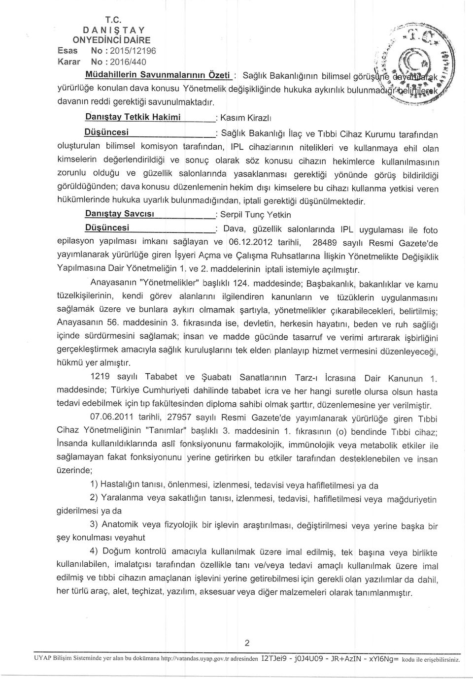 Danlstav Tetkik Hakiimi, _: Kasrm Kirazlr Dtistincesi Sa$lrk Bakarrlrgr ilag ve Trbbi Cihqz Kurumu tarafrndan otu9t,,ffi-lu*nnoun,lplcihazilarrnrnnite ik erivekul anmayaehi o arr -: kimse erin