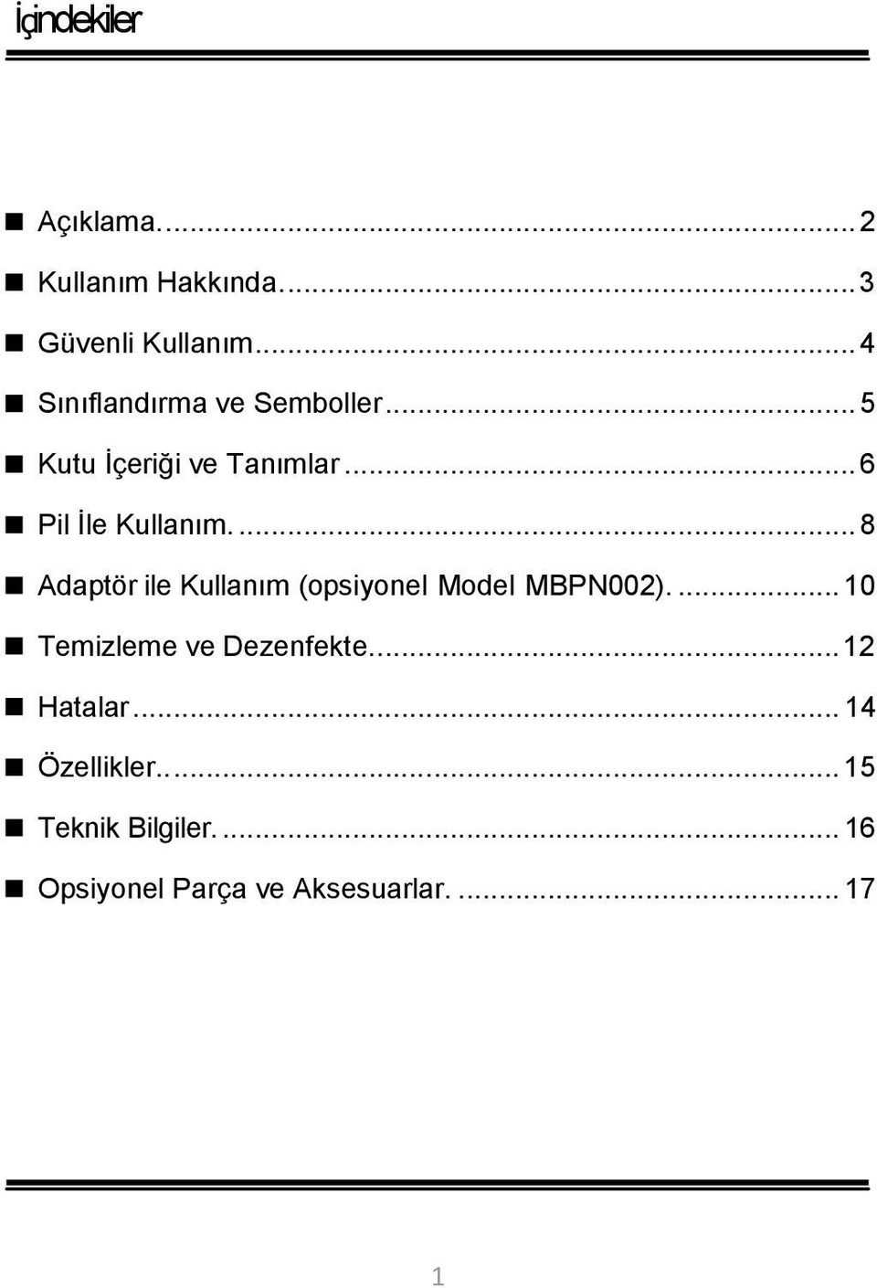 ... 8 Adaptör ile Kullanım (opsiyonel Model MBPN002).... 10 Temizleme ve Dezenfekte.