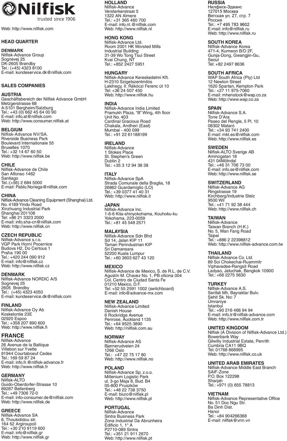 nilfisk.at BGIUM Nilfi sk-advance NV/SA. Riverside Business Park Boulevard Internationale 55 Bruxelles 1070 Tel.: +32 14 67 60 50 Web: http://www.nilfisk.be CHILE Nilfisk-Advance de Chile San Alfonso 1462 Santiago Tel.