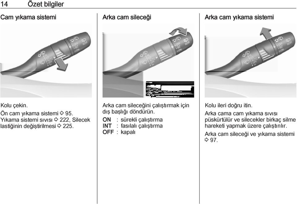 Arka cam sileceğini çalıştırmak için dış başlığı döndürün.