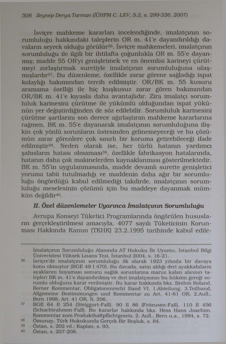 55'e dayanmış; madde 55 OR'yi genişletmek ve en önemlisi karineyi çürütmeyi zorlaştırmak suretiyle imalatçının sorumluluğuna ulaşmışlardır 37.