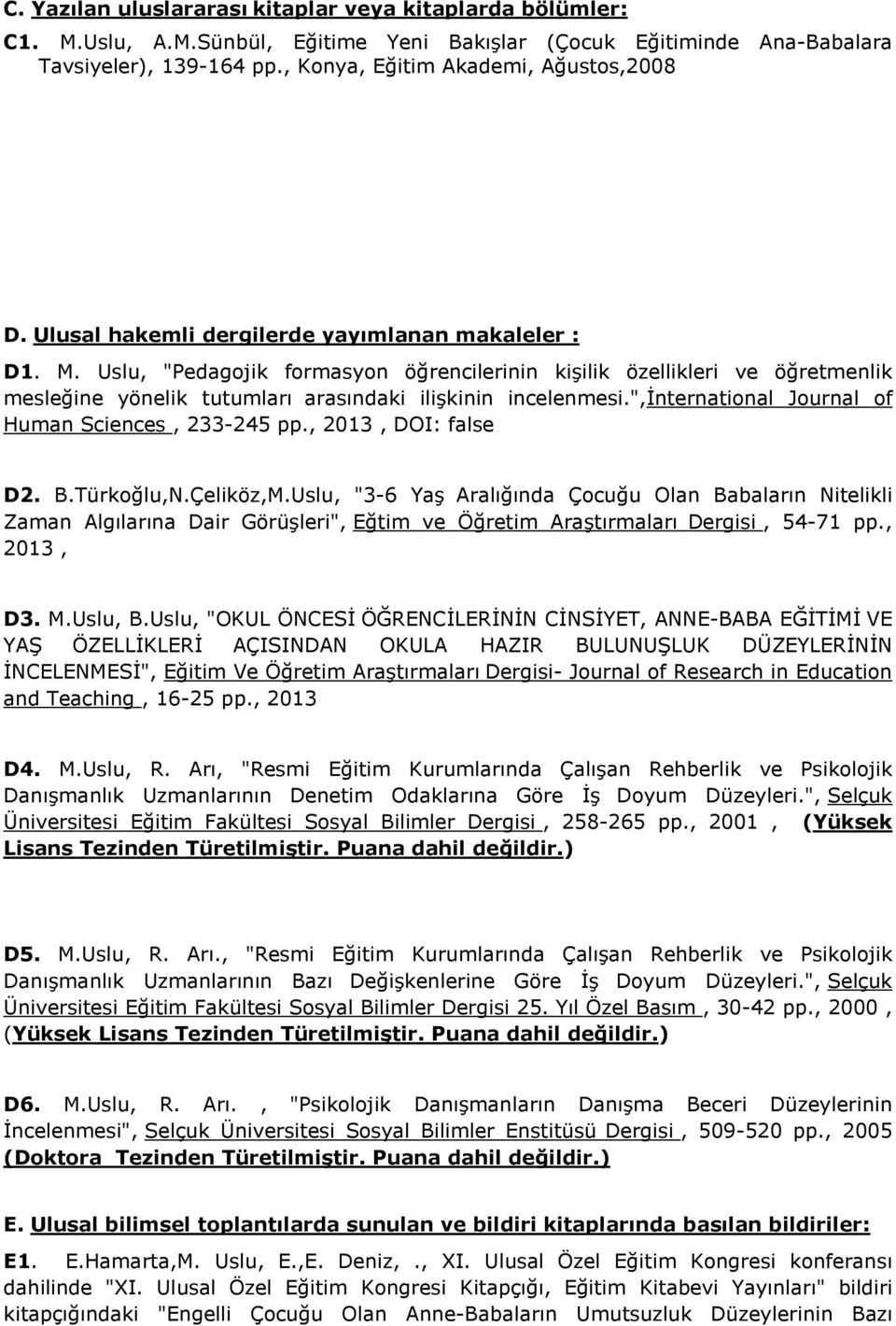 ",international Journal of Human Sciences, 233-245 pp., 2013, DOI: false D2. B.Türkoğlu,N.Çeliköz,M.