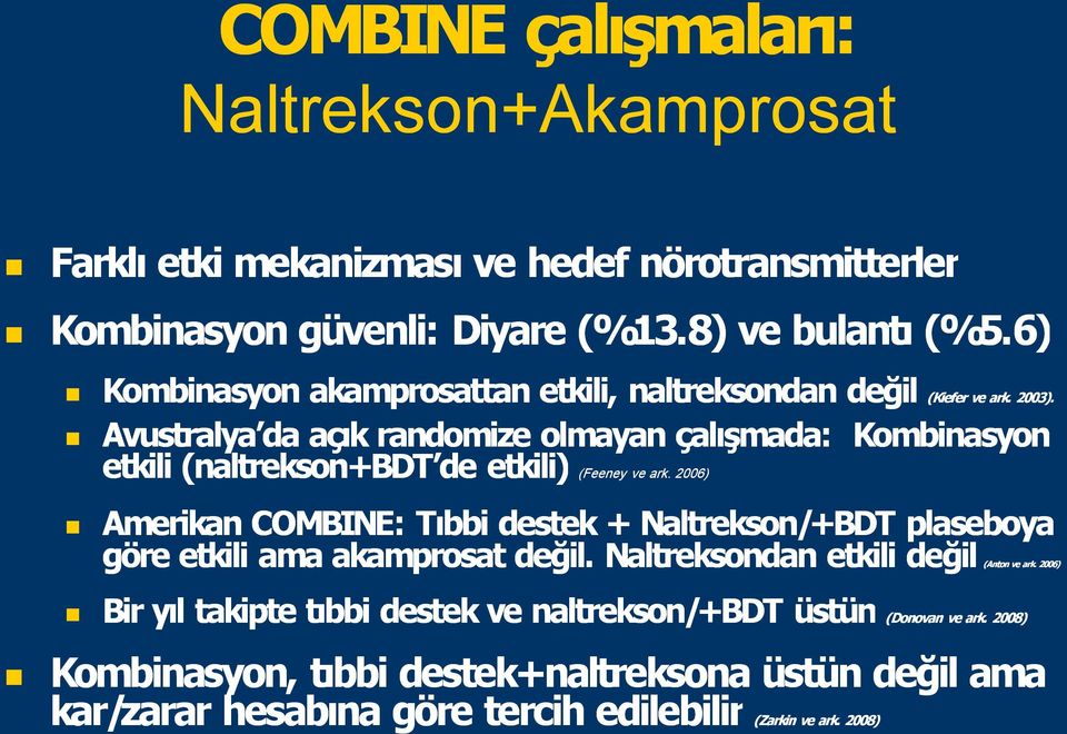 Avustralya da aç k randomize olmayan çal şmada: Kombinasyon etkili (naltrekson+bdt de etkili) (Feeney ve ark.