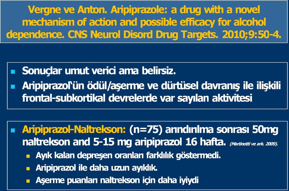 Aripiprazol ipiprazol ün ödül/aşerme ve dürtüsel davran ş ile ilişkili frontal rontal sub subkorti ortikal devrelerde var say lan aktivit tivitesi