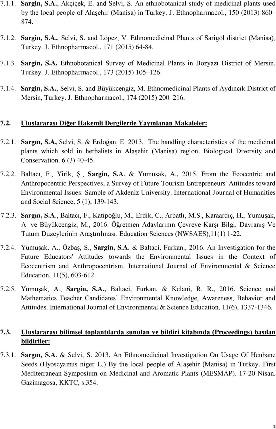 Ethnobotanical Survey of Medicinal Plants in Bozyazı District of Mersin, Turkey. J. Ethnopharmacol., 173 (2015) 105 126. 7.1.4. Sargin, S.A., Selvi, S. and Büyükcengiz, M.