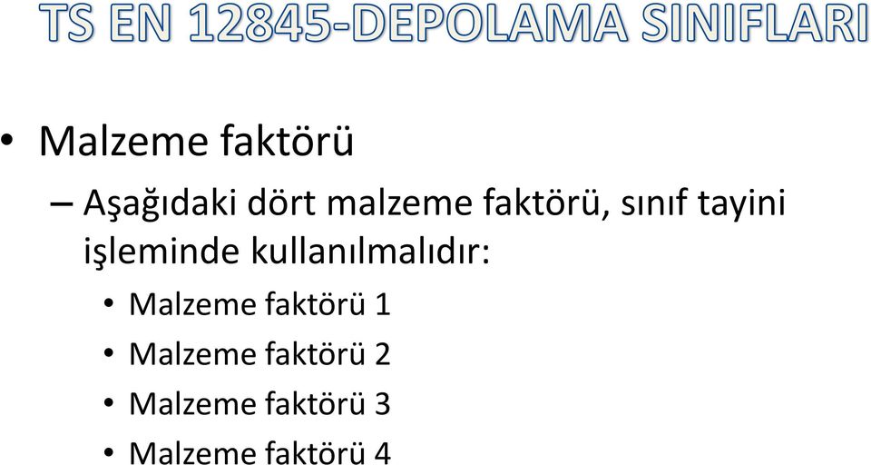 kullanılmalıdır: Malzeme faktörü 1