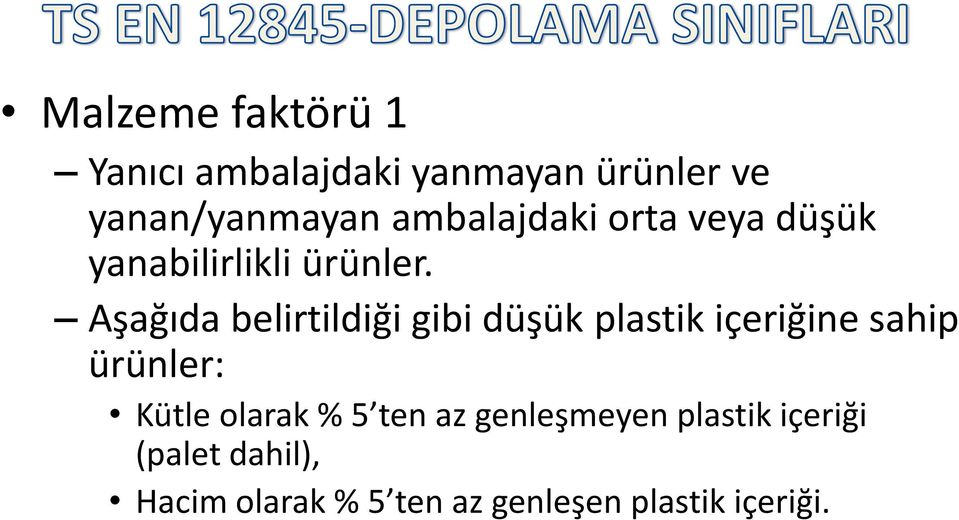 Aşağıda belirtildiği gibi düşük plastik içeriğine sahip ürünler: Kütle