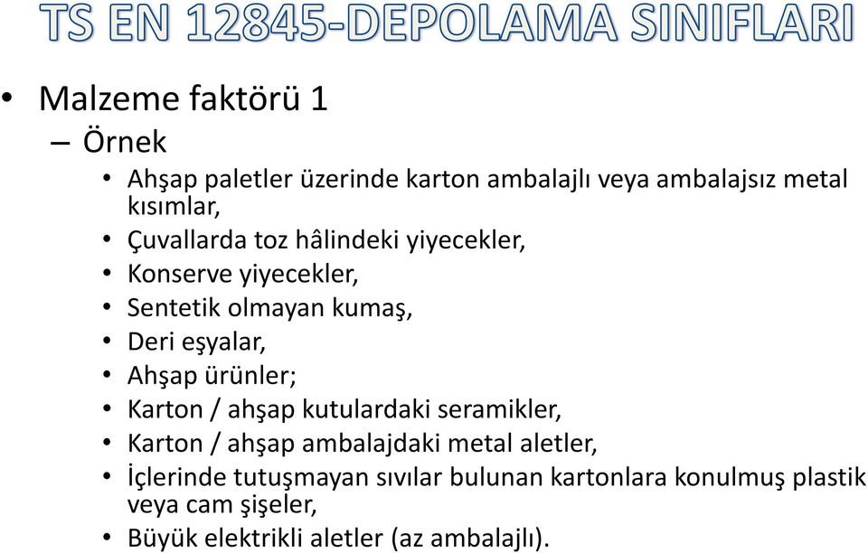 ürünler; Karton / ahşap kutulardaki seramikler, Karton / ahşap ambalajdaki metal aletler, İçlerinde