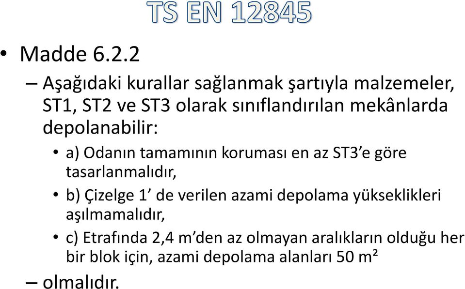 mekânlarda depolanabilir: a) Odanın tamamının koruması en az ST3 e göre tasarlanmalıdır, b)