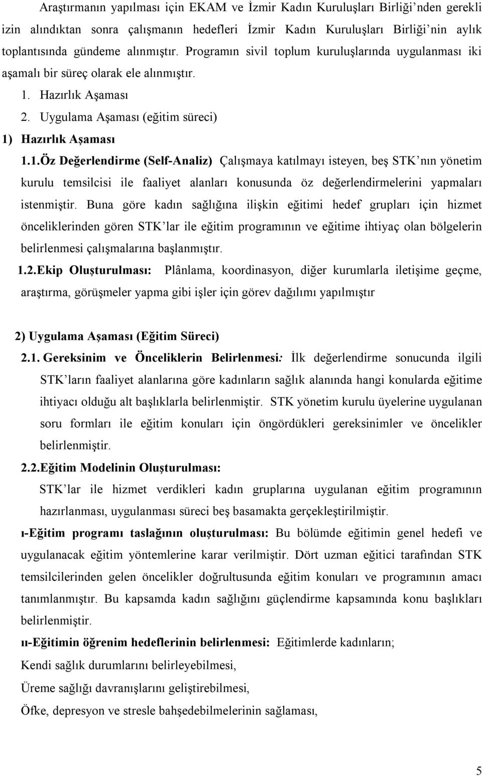 Hazırlık Aşaması 2. Uygulama Aşaması (eğitim süreci) 1)