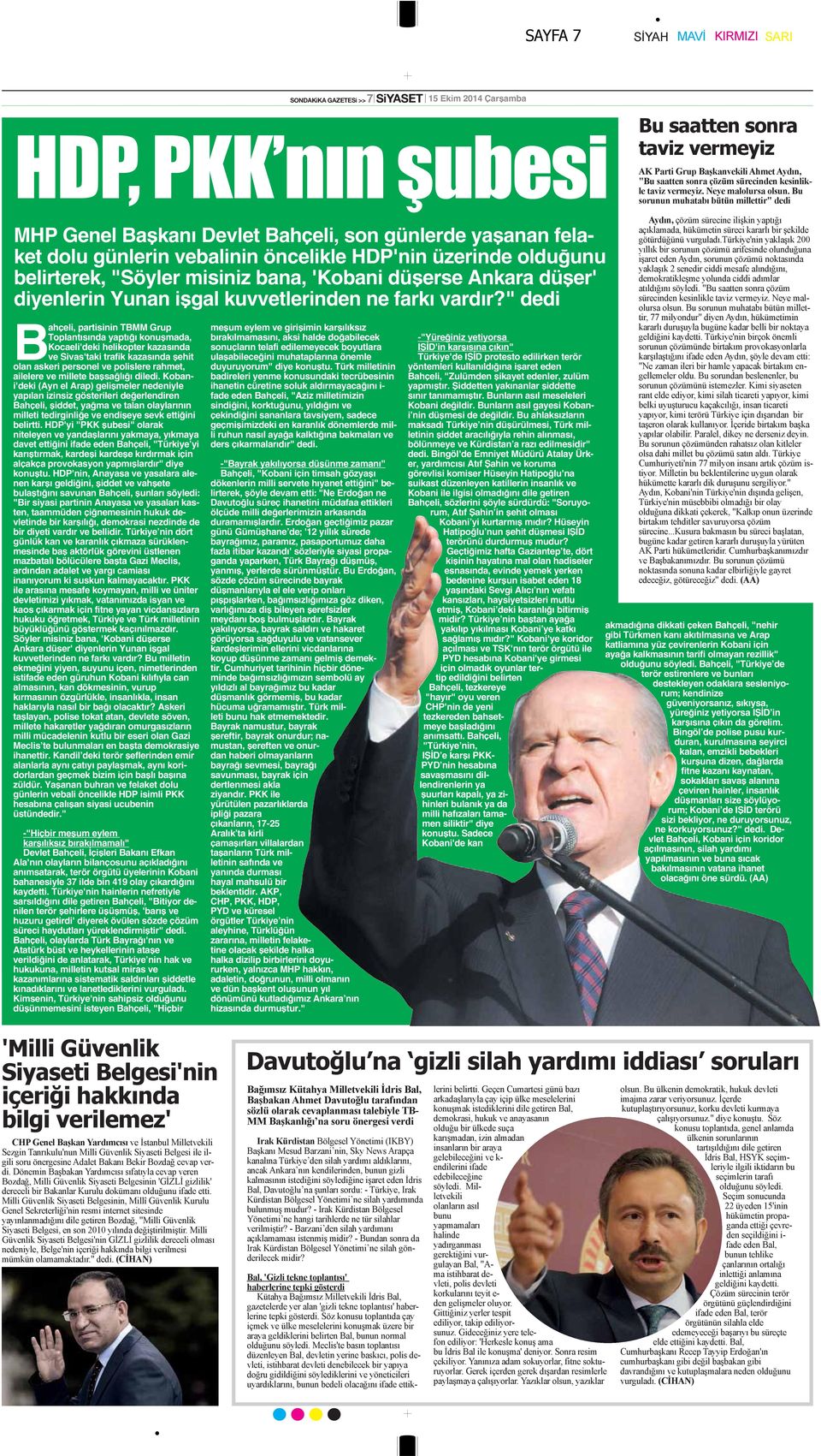 " dedi Bahçeli, partisinin TBMM Grup Toplantısında yaptığı konuşmada, Kocaeli'deki helikopter kazasında ve Sivas'taki trafik kazasında şehit olan askeri personel ve polislere rahmet, ailelere ve