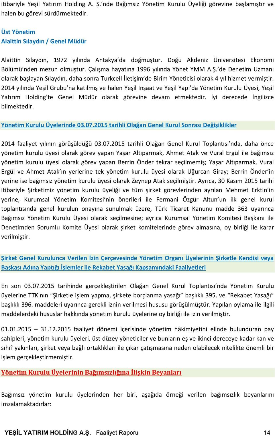 Çalışma hayatına 1996 yılında Yönet YMM A.Ş. de Denetim Uzmanı olarak başlayan Sılaydın, daha sonra Turkcell İletişim de Birim Yöneticisi olarak 4 yıl hizmet vermiştir.