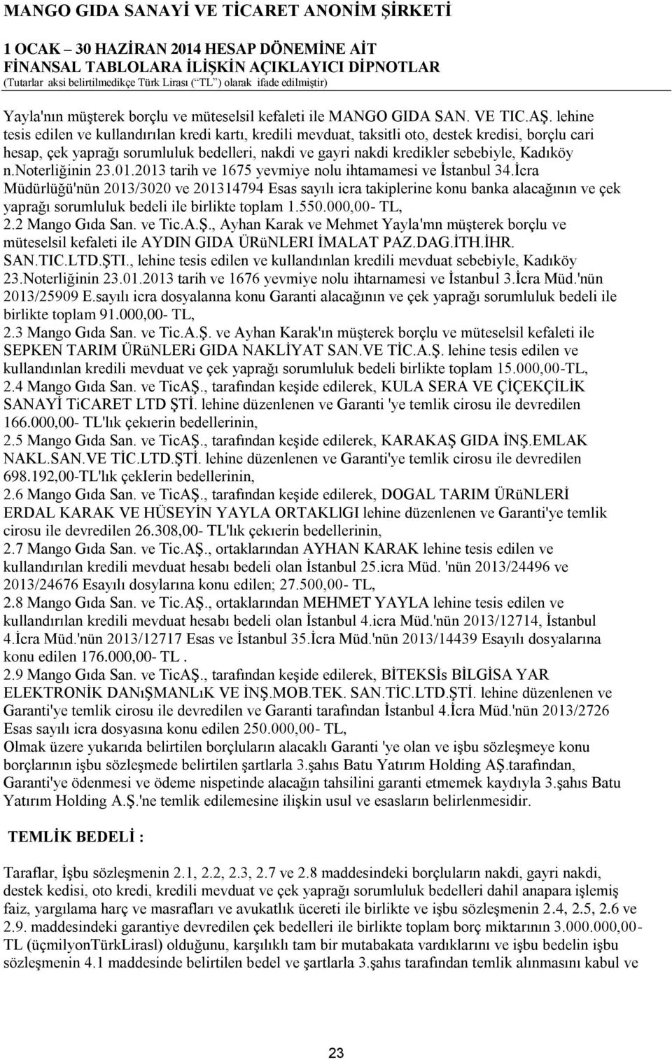 n.noterliğinin 23.01.2013 tarih ve 1675 yevmiye nolu ihtamamesi ve Ġstanbul 34.