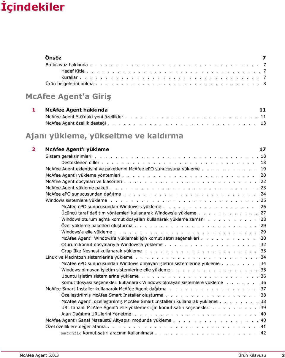 ............................ 13 Ajanı yükleme, yükseltme ve kaldırma 2 McAfee Agent'ı yükleme 17 Sistem gereksinimleri................................ 18 Desteklenen diller.