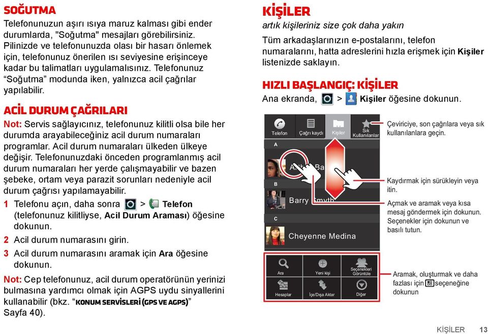 Telefonunuz Soğutma modunda iken, yalnızca acil çağrılar yapılabilir.