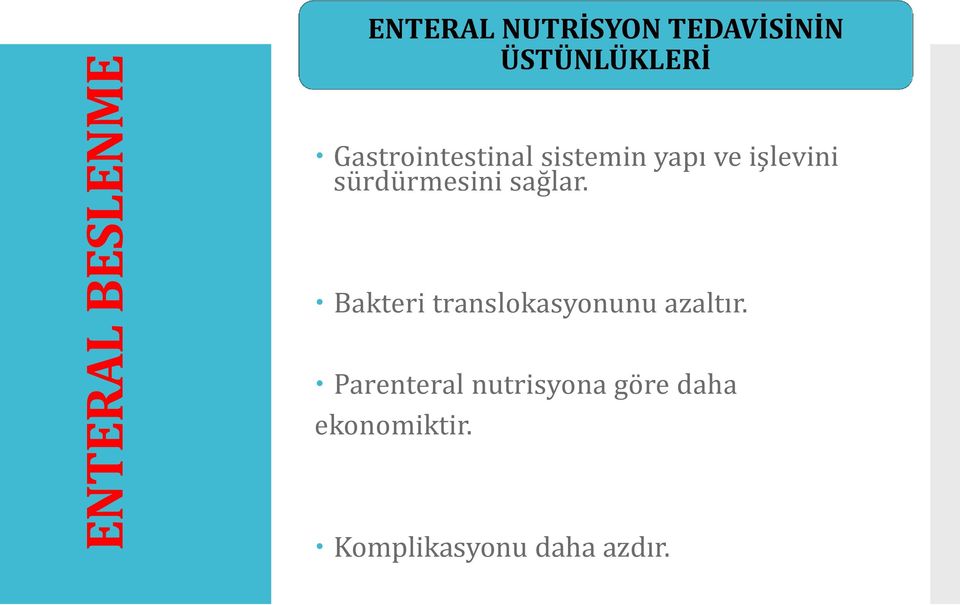 sürdürmesini sağlar. Bakteri translokasyonunu azaltır.