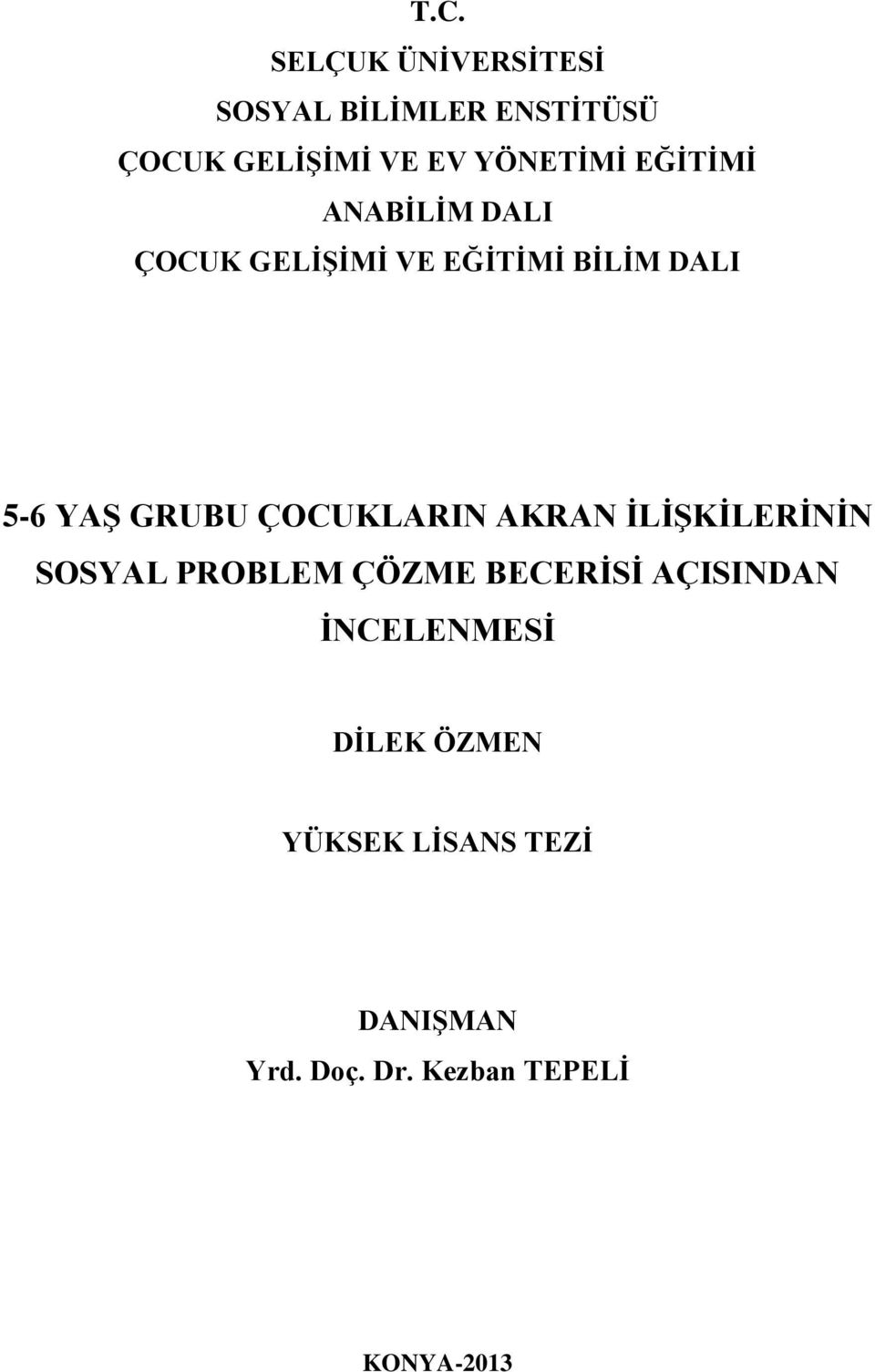 GRUBU ÇOCUKLARIN AKRAN İLİŞKİLERİNİN SOSYAL PROBLEM ÇÖZME BECERİSİ AÇISINDAN