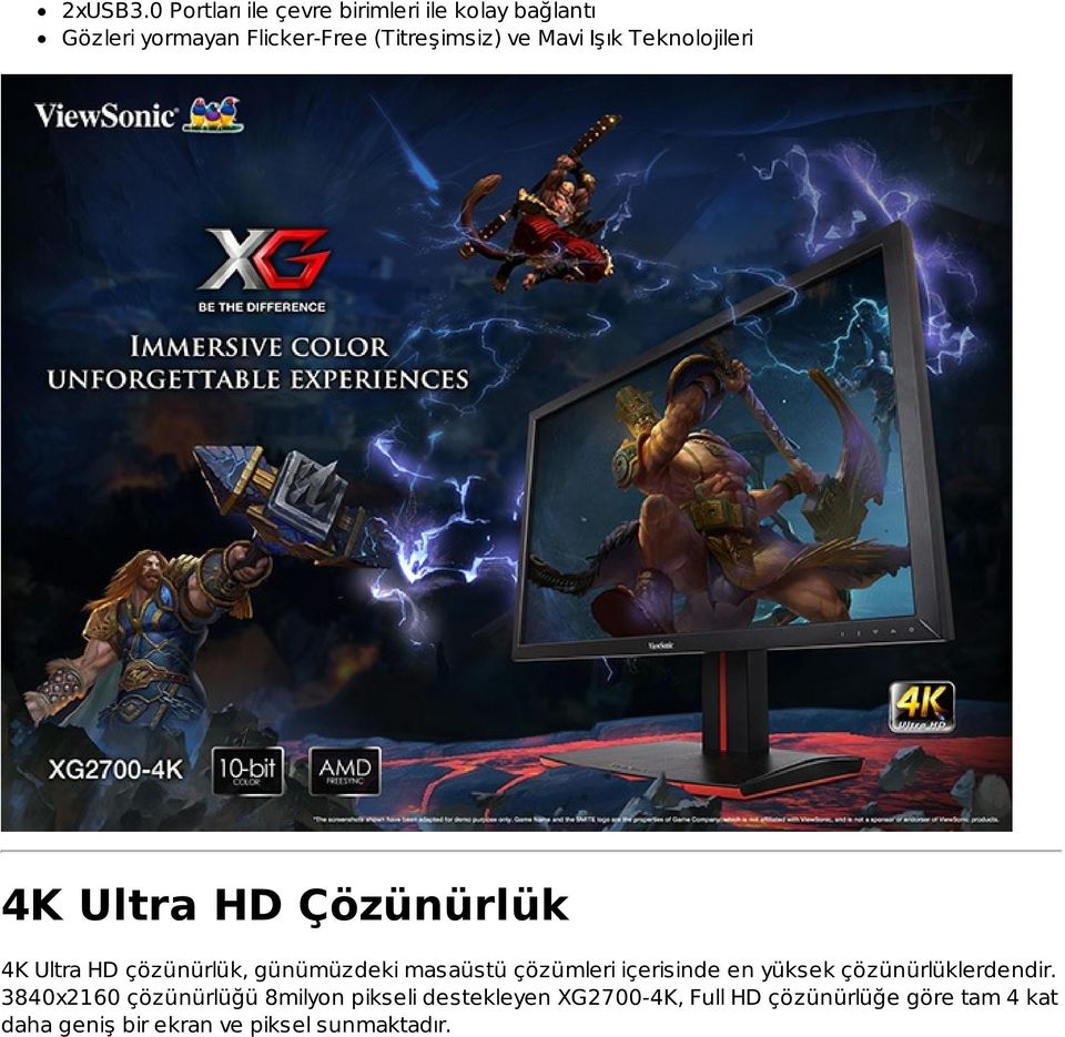 Mavi Işık Teknolojileri 4K Ultra HD Çözünürlük 4K Ultra HD çözünürlük, günümüzdeki masaüstü