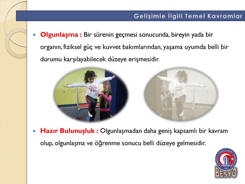 karşılayabilecek düzeye erişmesidir.