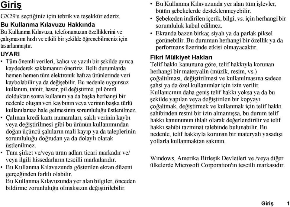 UYARI Tüm önemli verileri, kalıcı ve yazılı bir şekilde ayrıca kaydederek saklamanızı öneririz. Belli durumlarda hemen hemen tüm elektronik hafıza ürünlerinde veri kaybolabilir ya da değişebilir.