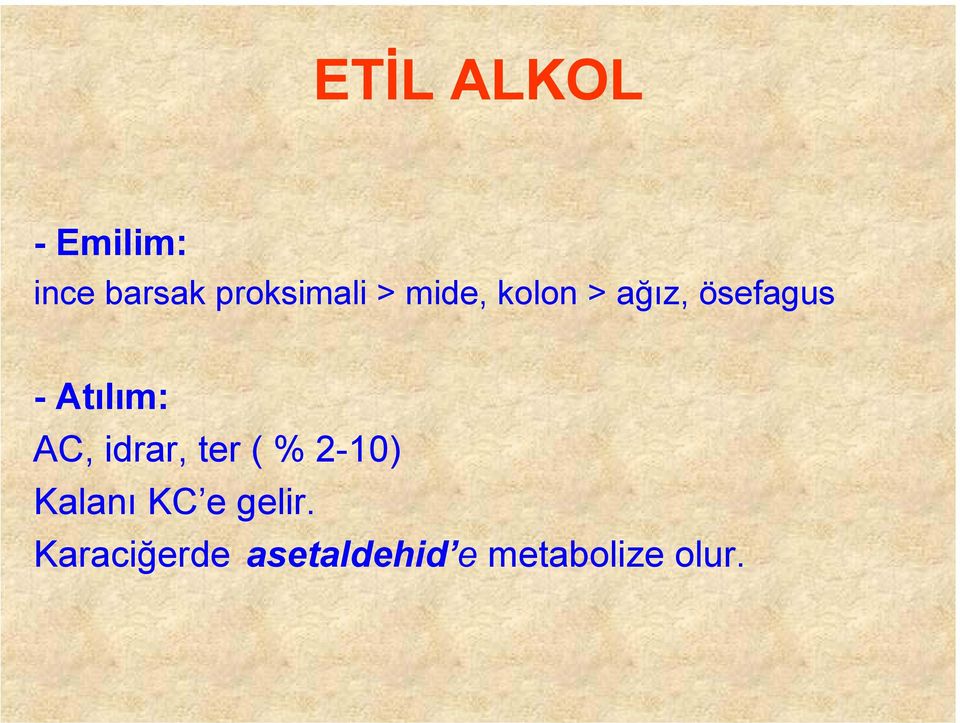 -Atılım: AC, idrar, ter ( % 2-10) Kalanı